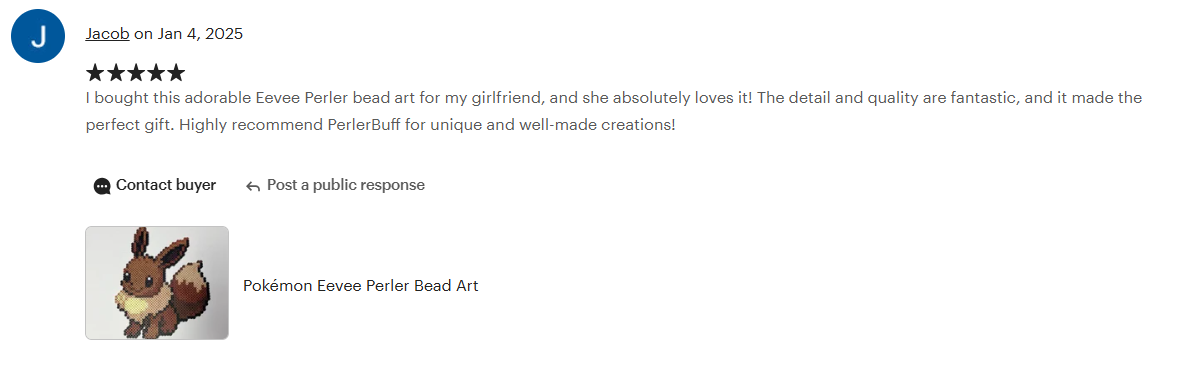 An Etsy review for the Pokémon Eevee made out of Perler beads. The review is 5-stars and reads: I bought this adorable Eevee Perler bead art for my girlfriend, and she absolutely loves it! The detail and quality are fantastic, and it made the perfect gift. Highly recommend PerlerBuff for unique and well-made creations!